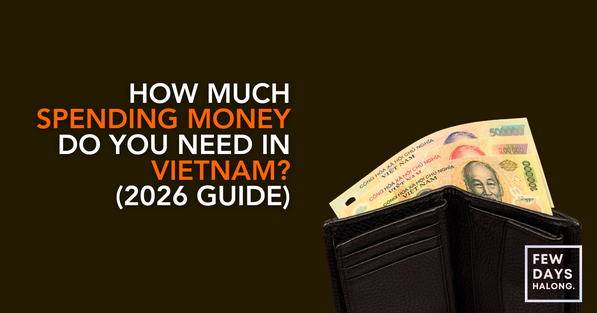 How Much Spending Money Do You Really Need in Vietnam? (2026 Guide)