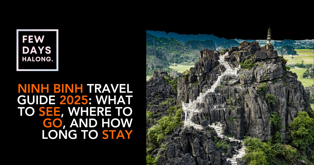 Ninh Binh Travel Guide 2025: What to See, Where to Go, and How Long to Stay