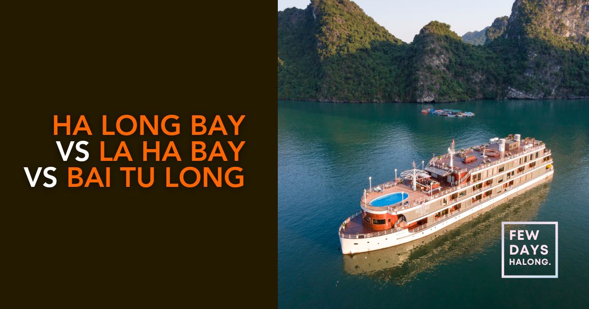 Ha Long Bay vs Lan Ha Bay vs Bai Tu Long Bay