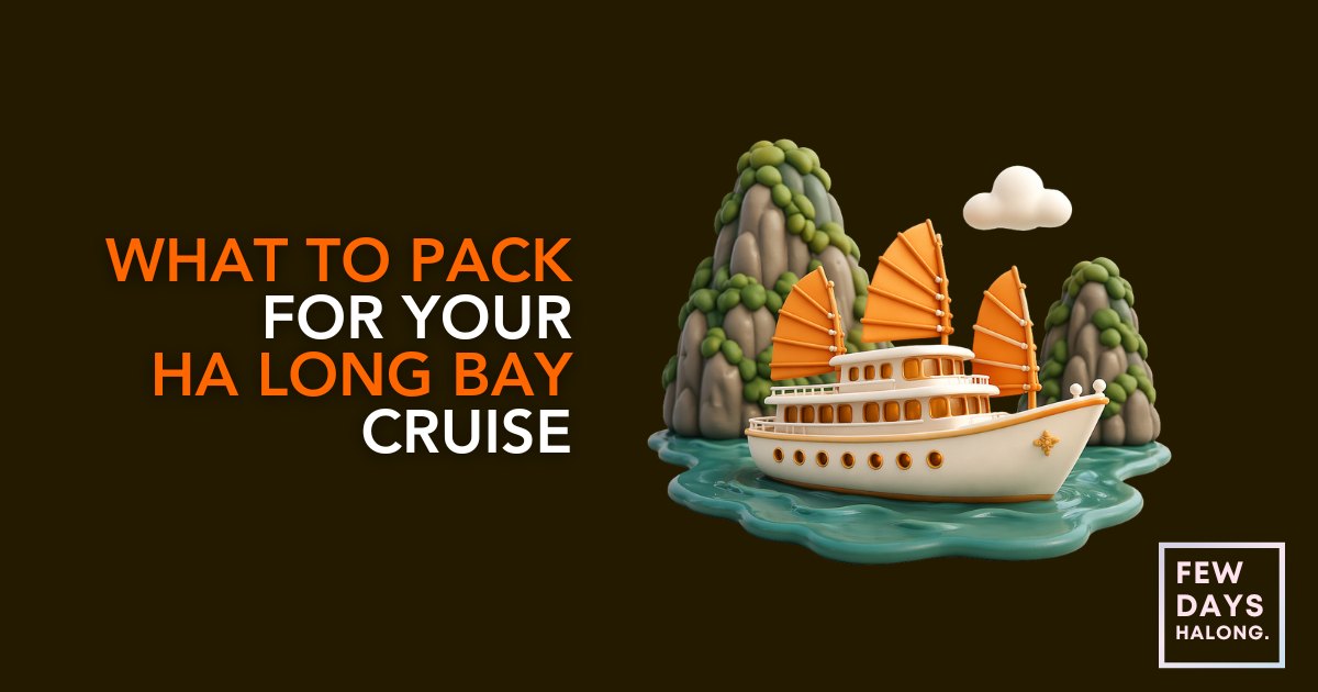 What to pack for a Ha Long Bay cruise