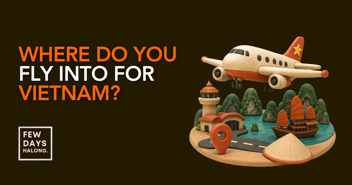 Where Do You Fly Into for Vietnam?